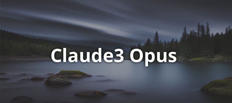 Claude3 Opus: Anthropic's New Model