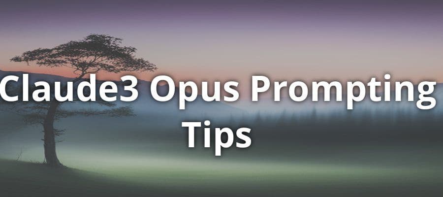 Claude3 Opus Prompting Tips