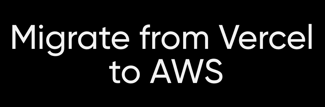Migrating from Vercel to AWS