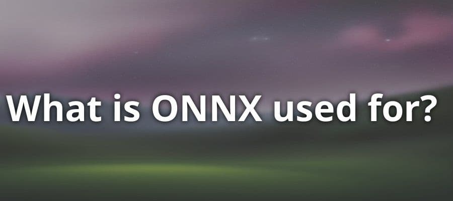 What is ONNX Used For?
